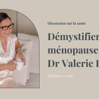 Démystifier la ménopause avec le Dr Valerie Druon