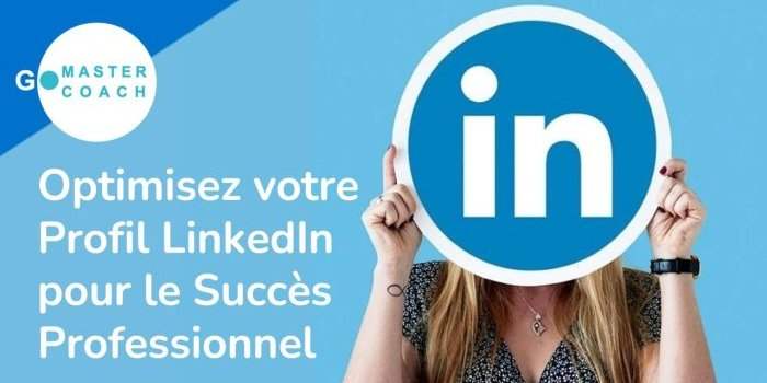 Optimisez votre Profil LinkedIn 