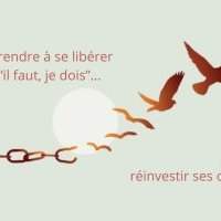 Comment se libérer des « il faut, je dois » ?